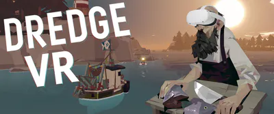 Dredge VR